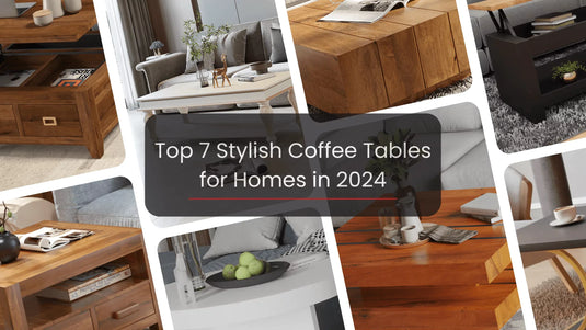 Top 7 Stylish Coffee Tables for Homes in 2024