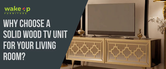 Why Choose a Solid Wood TV Unit for Your Living Room?