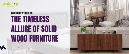 Wooden Wonders: The Timeless Allure of Solid Wood Furniture